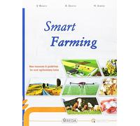 Smart farming. New resources & guidelines for rural agribusiness. Per le Scuole superiori. Con e-book. Con espansione online