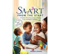 Smart from the Start: A Holistic Parenting Guide to Raising Truly Intelligent Children