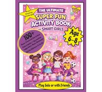 Smart Girls Activity Book: 100+ Mazes, Word Searches, Crosswords, Sudoku & Drawing Challenges for Kids Ages 6-8