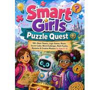 Smart Girls Puzzle Quest: 100+ Brain Teasers, Logic Games, Mazes, Secret Codes, Word Challenges, Math Puzzles, Mysteries & Creative Missions for Ages 8-12