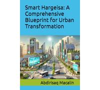 Smart Hargeisa: A Comprehensive Blueprint for Urban Transformation