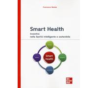 Smart health. Investire nella sanità intelligente e sostenibile