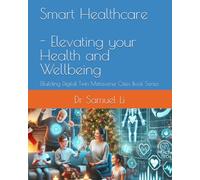 Smart Healthcare: Elevating your Health and Wellbeing