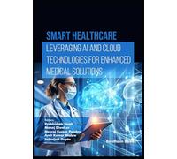 Smart Healthcare: Leveraging AI and Cloud Technologies for Enhanced Medical Solutions