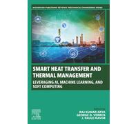 Smart Heat Transfer and Thermal Management: Leveraging Ai, Machine Learning, and Soft Computing