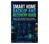 Smart Home Backup and Recovery Guide: Protect Home Assistant, MQTT, ESPHome, Dashboards, and Local Automation Systems
