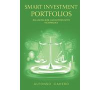 Smart Investment Portfolios: Balancing Risk and Return with Technology