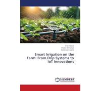 Smart Irrigation on the Farm: From Drip Systems to IoT Innovations