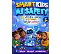 Smart Kids AI Safety: 18 Interactive Scenarios to Help Children Use Artificial Intelligence Safely and Responsibly