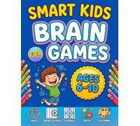 Smart Kids Brain Games Ages 6-10: Over 100 Brain-Boosting Mazes, Puzzles, Coloring Pages, Word Games & Math for Kids