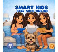 Smart Kids Stay Safe Online: A fun story about learning how to stay safe on the internet