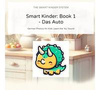 Smart Kinder: Book 1 - Das Auto: German Phonics for Kids: Learn the 'Au' Sound (Bilingual Story)
