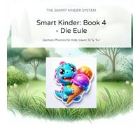 Smart Kinder: Book 4 - Die Eule und das Eis: German Phonics for Kids: The Vowel Twins 'Ei', 'Eu', 'Au' (Bilingual Story)