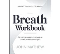 Smart knowledge from Breath: Simple Gateway To The Original Book's Powerful Thoughts