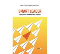 Smart leader. Come guidare un team di lavoro in remoto - Eikenberry Kevin,...
