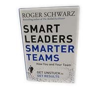 Smart Leaders, Smarter Teams: How You and Your Team Get Unstuck to Get Results