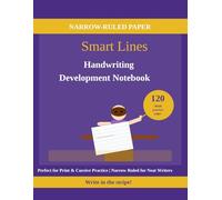 Smart Lines: Handwriting Development Notebook: Perfect for Print & Cursive Practice | Narrow Ruled for Neat Writers