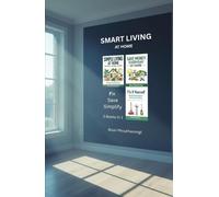 Smart Living at Home 3 Books in 1: Fix It Yourself, Save Money Everyday and Simple Living for a Stress-Free Life
