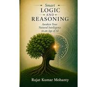 SMART LOGIC AND REASONING: Awakening Natural Intelligence in an Age of AI