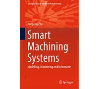 Smart Machining Systems: Modelling, Monitoring and Informatics
