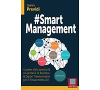 #Smart management. Il potere della semplicità nei processi di business & digital transformation per il rinascimento 2.0