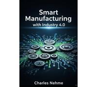 Smart Manufacturing with Industry 4.0