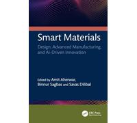 Smart Materials: Design, Advanced Manufacturing, and AI-Driven Innovation