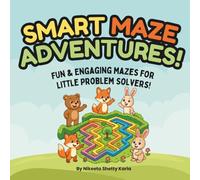 Smart Maze Adventures!: 45 Colorful Mazes for Kids Ages 3-6: Build Focus, Critical Thinking & Problem-Solving Skills (Includes Answer Key & Maze Master Certificate).