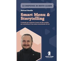 Smart Menu & Storytelling: Il metodo per costruire il menu ad alta vendita, per comunicare il tuo valore raccontando chi sei