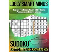 Smart Minds Sudoku for Stress Relief: 400+ Gentle Puzzles from Easy to Medium