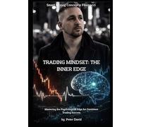 Smart Money Concept x Fibonacci: TRADING MINDSET: THE INNER EDGE: Mastering the Psychological Edge for Consistent Trading Success