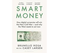 Smart Money: How Digital Currencies Will Shape the New World Order