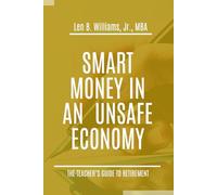 SMART MONEY IN AN UNSAFE ECONOMY: A Teacher’s Guide to Retirement