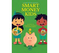 Smart Money Kids: A Guide to Financial Literacy for Young Minds