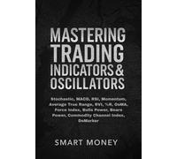 Smart Money Mastering Trading Indicators & Oscillators: Stochastic, (Tascabile)