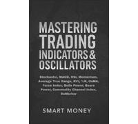 Smart Money Mastering Trading Indicators & Oscillators (Tascabile)