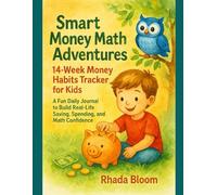 Smart Money Math Adventures: 14-Week Money Habits Tracker for Kids: A Fun Daily Journal to Build Real-Life Saving, Spending, and Math Confidence
