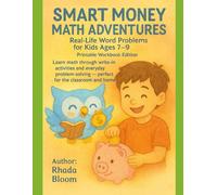 Smart Money Math Adventures: Real-Life Word Problems for Kids Ages 7-9 -Printable Workbook Edition: Learn math through write-in activities and everyday problem-solving - perfect for classroom and home