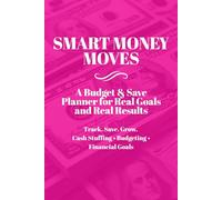 SMART MONEY MOVES: BUDGET & SAVE PLANNER
