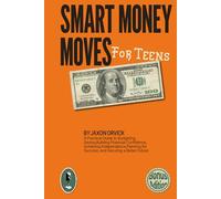 Smart Money Moves For Teens: A practical guide to budgeting, saving, and building financial confidence