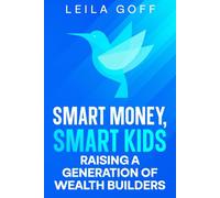 Smart Money, Smart Kids: Raising a Generation of Wealth-builders