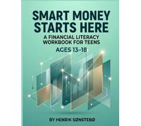Smart Money Starts Here: A Financial Literacy Workbook for Teens