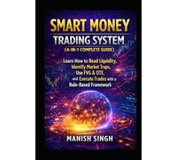 Smart Money Trading System (4-in-1 Complete Guide): Learn How to Read Liquidity, Identify Market Traps, Use FVG & OTE, and Execute Trades with a Rule-Based Framework