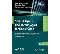 Smart Objects and Technologies for Social Good: 10th Eai International Conference, Goodtechs 2024, Can Tho, Vietnam, December 19-20, 2024, Proceedings: 649