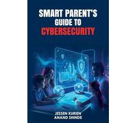 Smart Parent's Guide to Cybersecurity