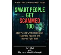Smart People Get Scammed Too: How AI and Crypto Fraud Are Targeting Retirees - and How to Fight Back: 9
