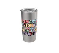 Smart People Know When To Act Stupid - Bicchiere termico in acciaio inox doppia parete