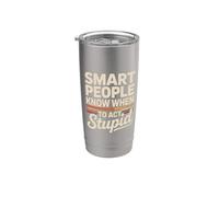 Smart People Know When To Act Stupid Silly Intelligent ||- Bicchiere termico in acciaio inox doppia parete