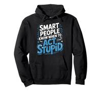Smart People Know When To Act Stupid Silly Intelligent ||- Felpa con Cappuccio