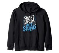 Smart People Know When To Act Stupid Silly Intelligent ||- Felpa con Cappuccio